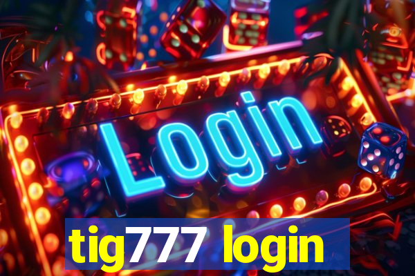 tig777 login